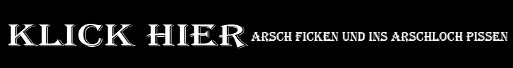 arsch ficken und ins arschloch pissen
