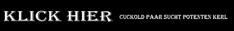 Cuckold Paar sucht potenten kerl